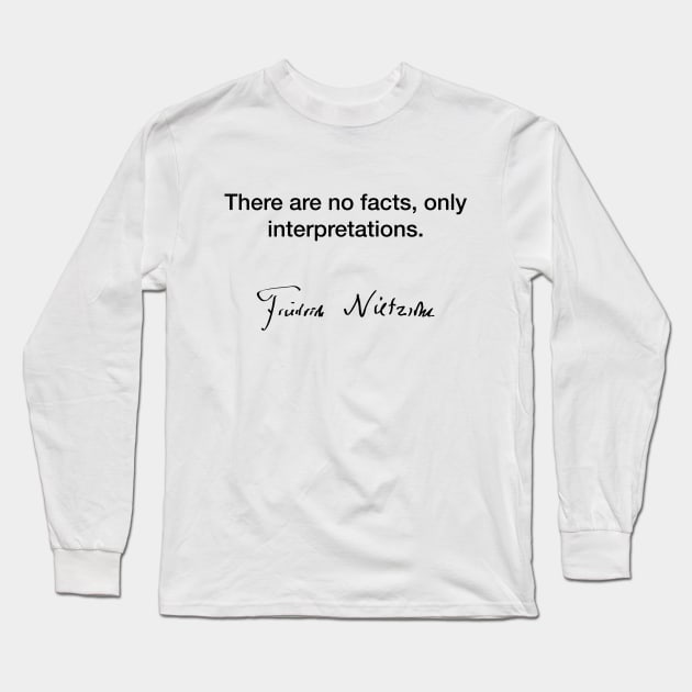 There are no facts, only interpreations - Friedrich Nietzsche Long Sleeve T-Shirt by Modestquotes